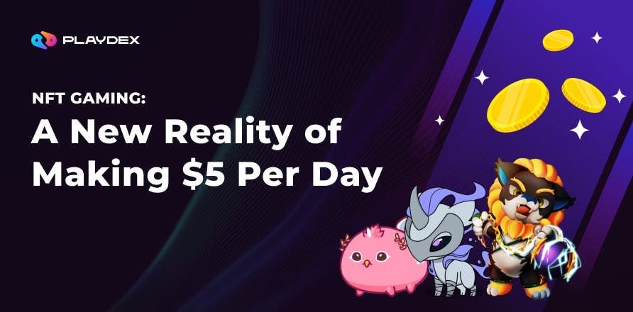 NFT Gaming: A New Reality of Making $5 Per Day