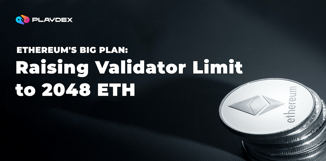 Ethereum's Big Plan: Raising Validator Limit to 2048 ETH
